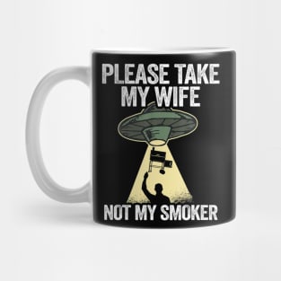 Please take my wife not my smoker smoking meat gri Mug